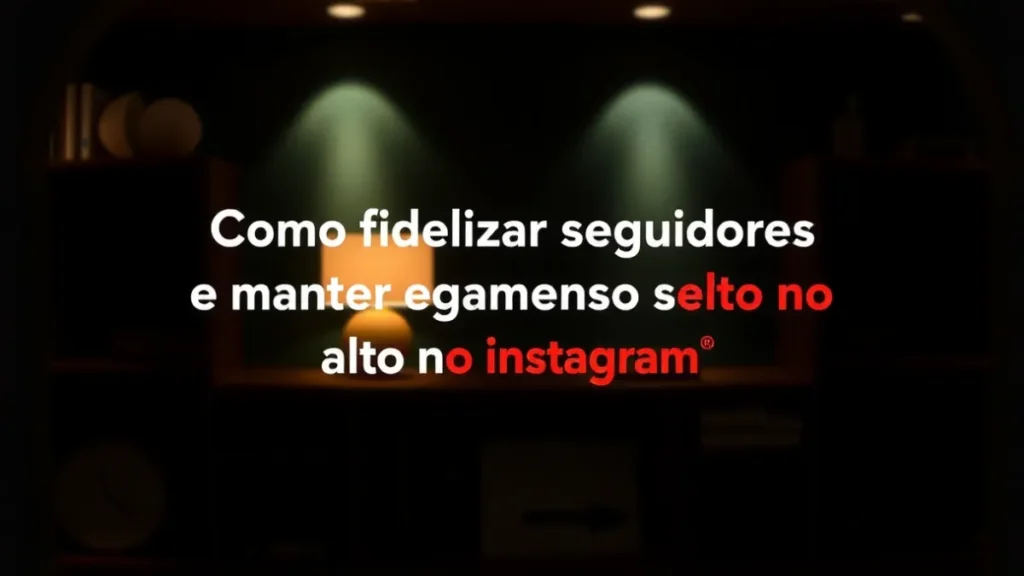 Como fidelizar seguidores e manter o engajamento alto no Instagram